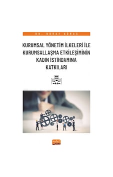 Kurumsal Yönetim İlkeleri İle Kurumsallaşma Etkileşiminin Kadın İstihdamına Katkıları Kurumsal Yönetim İlkeleri İle Kurumsallaşma Etkileşiminin Kadın İstihdamına Katkıları