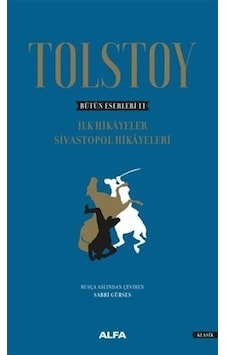 Bütün Eserleri 2-İlk Hikayeler Sivastopol Hikayeleri - Lev Nikolayeviç Tolstoy - Alfa Yayıncılık Bütün Eserleri 2-İlk Hikayeler Sivastopol Hikayeleri - Lev Nikolayeviç Tolstoy - Alfa Yayıncılık