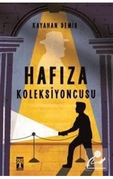 Hafıza Koleksiyoncusu / Kayahan Demir Hafıza Koleksiyoncusu / Kayahan Demir