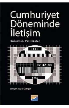 Cumhuriyet Döneminde İletişim - Nazife Güngör - Siyasal Kitabevi