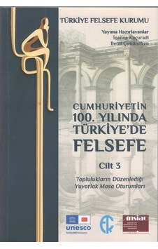 Cumhuriyetin 100. Yılında Türkiye'de Felsefe Cilt 3 Cumhuriyetin 100. Yılında Türkiye'de Felsefe Cilt 3
