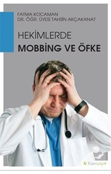Hekimlerde Mobbing ve Öfke - Tahsin Akçakanat - Hiperlink Hekimlerde Mobbing ve Öfke - Tahsin Akçakanat - Hiperlink