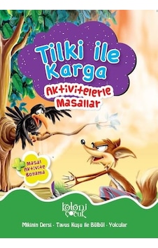 Tilki İle Karga-Aktivitelerle Masallar - Fatıma Gülbahar Karaca - Koloni Çocuk Yayınları Tilki İle Karga-Aktivitelerle Masallar - Fatıma Gülbahar Karaca - Koloni Çocuk Yayınları