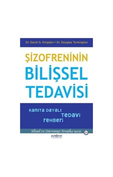 Şizofreninin Bilişsel Tedisi - Kanıta Dayalı Tedi Rehberi-bilişsel Dranışçı Terapiler Serisi24 Şizofreninin Bilişsel Tedisi - Kanıta Dayalı Tedi Rehberi-bilişsel Dranışçı Terapiler Serisi24