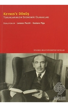 Keynes'e Dönüş - Torunlarımızın Ekonomik Olanakları  - Der. Gustavo Piga  -  Lorenzo Pecchi  - İstanbul Bilgi Üniv.Yayınları