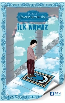 İlk Namaz - Ömer Seyfettin - Sen Yayınları İlk Namaz - Ömer Seyfettin - Sen Yayınları