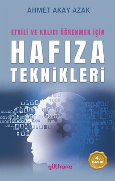 Etkili Ve Kalıcı Öğrenmek İçin Hafıza Teknikleri / Ahmet Akay ...