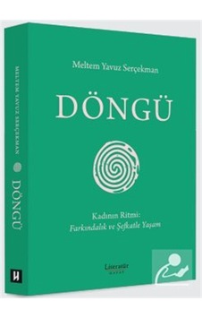 Döngü & Kadının Ritmi: Farkındalık Ve Şefkatle Yaşam / Meltem ... Döngü & Kadının Ritmi: Farkındalık Ve Şefkatle Yaşam / Meltem ...