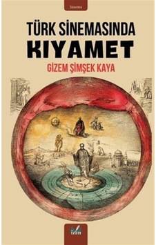 Türk Sinemasında Kıyamet / Gizem Şimşek Kaya Türk Sinemasında Kıyamet / Gizem Şimşek Kaya