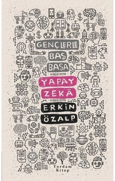 Gençlerle Baş Başa: Yapay Zeka  - Erkin Özalp  - Yordam Kitap