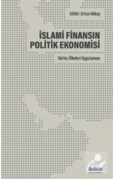 İslami Finansın Politik Ekonomisi: Körfez Ülkeleri Uygulaması- İktisat Yayınları İslami Finansın Politik Ekonomisi: Körfez Ülkeleri Uygulaması- İktisat Yayınları