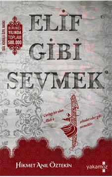 Elif Gibi Sevmek / Hikmet Anil Öztekin Yakamoz Yay. 9786053847397 Elif Gibi Sevmek / Hikmet Anil Öztekin Yakamoz Yay. 9786053847397