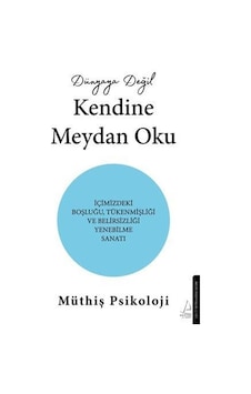 Dünyaya Değil Kendine Meydan Oku / Müthiş Psikoloji Dünyaya Değil Kendine Meydan Oku / Müthiş Psikoloji