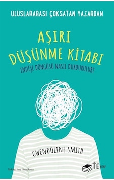 Aşırı Düşünme Kitabı - Gwendoline Smith - The Kitap Aşırı Düşünme Kitabı - Gwendoline Smith - The Kitap