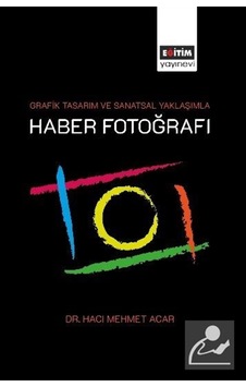 Grafik Tasarım Ve Sanatsal Yaklaşımla Haber Fotoğrafı / Hacı M... Grafik Tasarım Ve Sanatsal Yaklaşımla Haber Fotoğrafı / Hacı M...