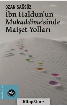 İbn Haldun'un Mukaddime'sinde Maişet Yolları - Ozan Sağsöz - VakıfBank Kültür Yayınları İbn Haldun'un Mukaddime'sinde Maişet Yolları - Ozan Sağsöz - VakıfBank Kültür Yayınları