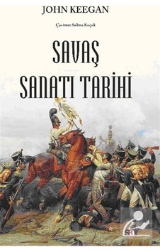 Savaş Sanatı Tarihi / John Keegan 9786050207255 Savaş Sanatı Tarihi / John Keegan 9786050207255