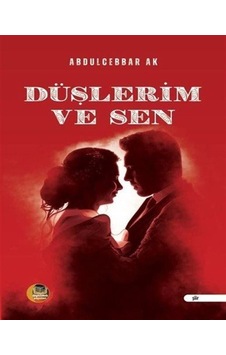 Düşlerim Ve Sen / Abdulcebbar Ak Düşlerim Ve Sen / Abdulcebbar Ak