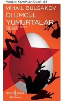 Ölümcül Yumurtalar - Mihayl Afanasyeviç Bulgakov - İş Bankası Kültür Yayınları