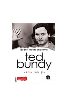 Bir Seri Katilin Anatomisi - Ted Bundy - Arkın Gelişin - Herdem Kitap Bir Seri Katilin Anatomisi - Ted Bundy - Arkın Gelişin - Herdem Kitap