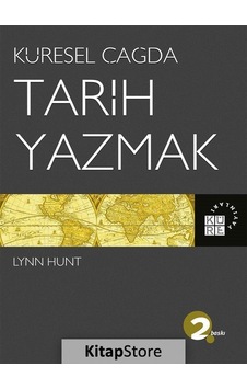 Küresel Çağda Tarih Yazmak - Lynn Hunt - Küre Yayınları