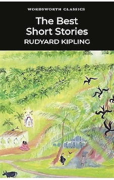 The Best Short Stories - Kipling Wordsworth Collection The Best Short Stories - Kipling Wordsworth Collection