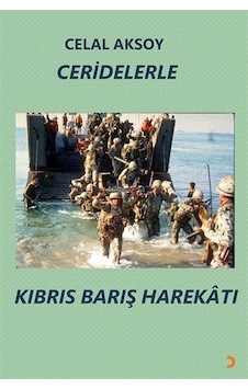 Ceridelerle Kıbrıs Barış Harekatı - Celal Aksoy - Cinius Ceridelerle Kıbrıs Barış Harekatı - Celal Aksoy - Cinius