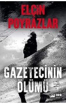 Gazetecinin Ölümü - Elçin Poyrazlar - Doğan Kitap Gazetecinin Ölümü - Elçin Poyrazlar - Doğan Kitap