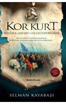 Kor Kurt-Ertuğrul Gazi Mevlana Celaleddin Savaşı - Selman Kayabaşı - Yakın Plan Yayınları Kor Kurt-Ertuğrul Gazi Mevlana Celaleddin Savaşı - Selman Kayabaşı - Yakın Plan Yayınları