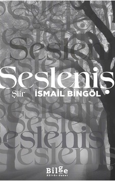 Sesleniş - İsmail Bingöl - Bilge Kültür Sanat Sesleniş - İsmail Bingöl - Bilge Kültür Sanat