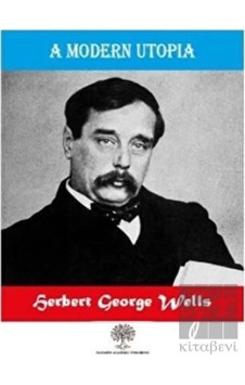 A Modern Utopia - Herbert George Wells - Platanus Publishing
