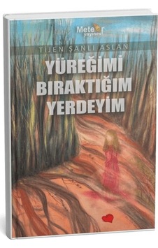 Yüreğimi Bıraktığım Yerdeyim Yüreğimi Bıraktığım Yerdeyim