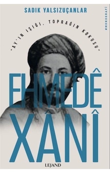 Ehmede Xani - Ay'ın Işığı Toprağın Kokusu - Sadık Yalsızuçanlar - Lejand Ehmede Xani - Ay'ın Işığı Toprağın Kokusu - Sadık Yalsızuçanlar - Lejand