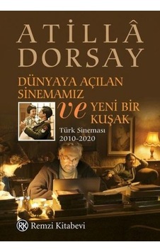 Dünyaya Açılan Sinemamız ve Yeni Bir Kuşak Dünyaya Açılan Sinemamız ve Yeni Bir Kuşak