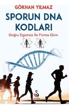 Sporun DNA Kodları-Doğru Egzersiz ile Forma Girin - Gökhan Yılmaz - Siyah Kuğu Yayınları