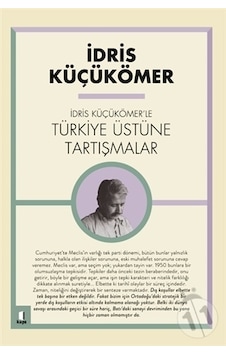 İdris Küçük Ömer'le Türkiye Üzerine Tartışmalar - İdris Küçükömer - Kapı Yayınları