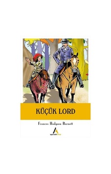 Küçük Lord - Frances Hodgson Burnett - Aperatif Kitap Küçük Lord - Frances Hodgson Burnett - Aperatif Kitap