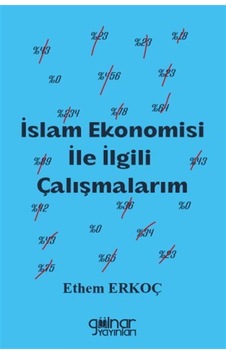 İslam Ekonomisi İle İlgili Çalışmalarım / Ethem Erkoç İslam Ekonomisi İle İlgili Çalışmalarım / Ethem Erkoç