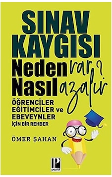 Sınav Kaygısı Neden Var Nasıl Azalır : Öğrenciler Eğitimciler Ve Ebeveynler İçin Bir Rehber Sınav Kaygısı Neden Var Nasıl Azalır : Öğrenciler Eğitimciler Ve Ebeveynler İçin Bir Rehber