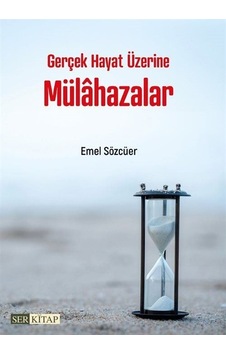 Gerçek Hayat Üzerine Mülahazalar / Emel Sözcüer