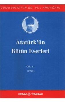 Atatürk'Ün Bütün Eserleri Cilt: 11 (1921) Atatürk'Ün Bütün Eserleri Cilt: 11 (1921)