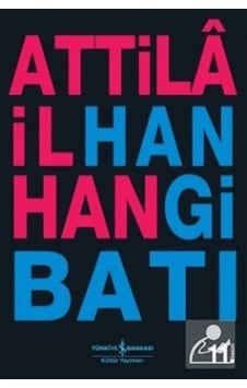 Hangi Batı - Kültür Yay. - Attila İlhan - İş Bankası Kültür Yayınları Hangi Batı - Kültür Yay. - Attila İlhan - İş Bankası Kültür Yayınları
