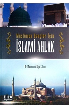 Müslüman Gençler İçin İslami Ahlak / Dr. Muhammed Hayr Fatıma