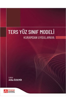 Pegem Akademi Yayıncılık - Ters Yüz Sınıf Modeli Kuramdan Uygulamaya