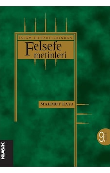 İslam Filozoflarından Felsefe Metinleri - Mahmut Kaya - Klasik Yayınları İslam Filozoflarından Felsefe Metinleri - Mahmut Kaya - Klasik Yayınları