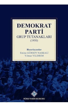 Demokrat Parti Grup Tutanakları (1950) / Emine Gürsoy Naskali