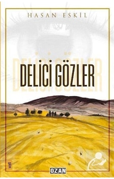 Delici Gözler - Hasan Eskil - Ozan Yayıncılık Delici Gözler - Hasan Eskil - Ozan Yayıncılık