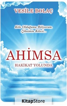 Ahimsa-Hakikat Yolunda - Vesile Bolaç - Arıtan Yayınevi