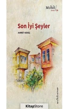 Son İyi Şeyler - Ahmet Kekeç