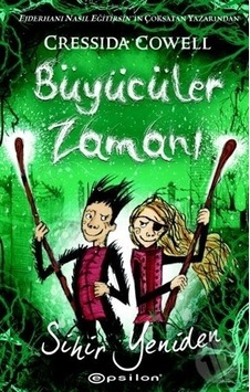 Büyücüler Zamanı 2-Sihir Yeniden - Cressida Cowell - Epsilon Yayınevi Büyücüler Zamanı 2-Sihir Yeniden - Cressida Cowell - Epsilon Yayınevi